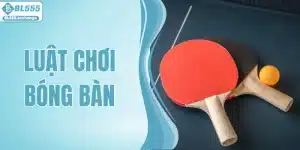 Luật Chơi Bóng Bàn Và Cách Chơi Thắng Đậm 2026