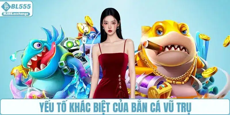 Yếu tố giúp săn cá vũ trụ khác biệt